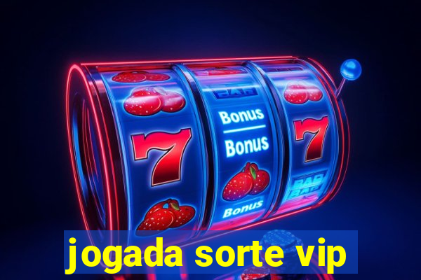 jogada sorte vip